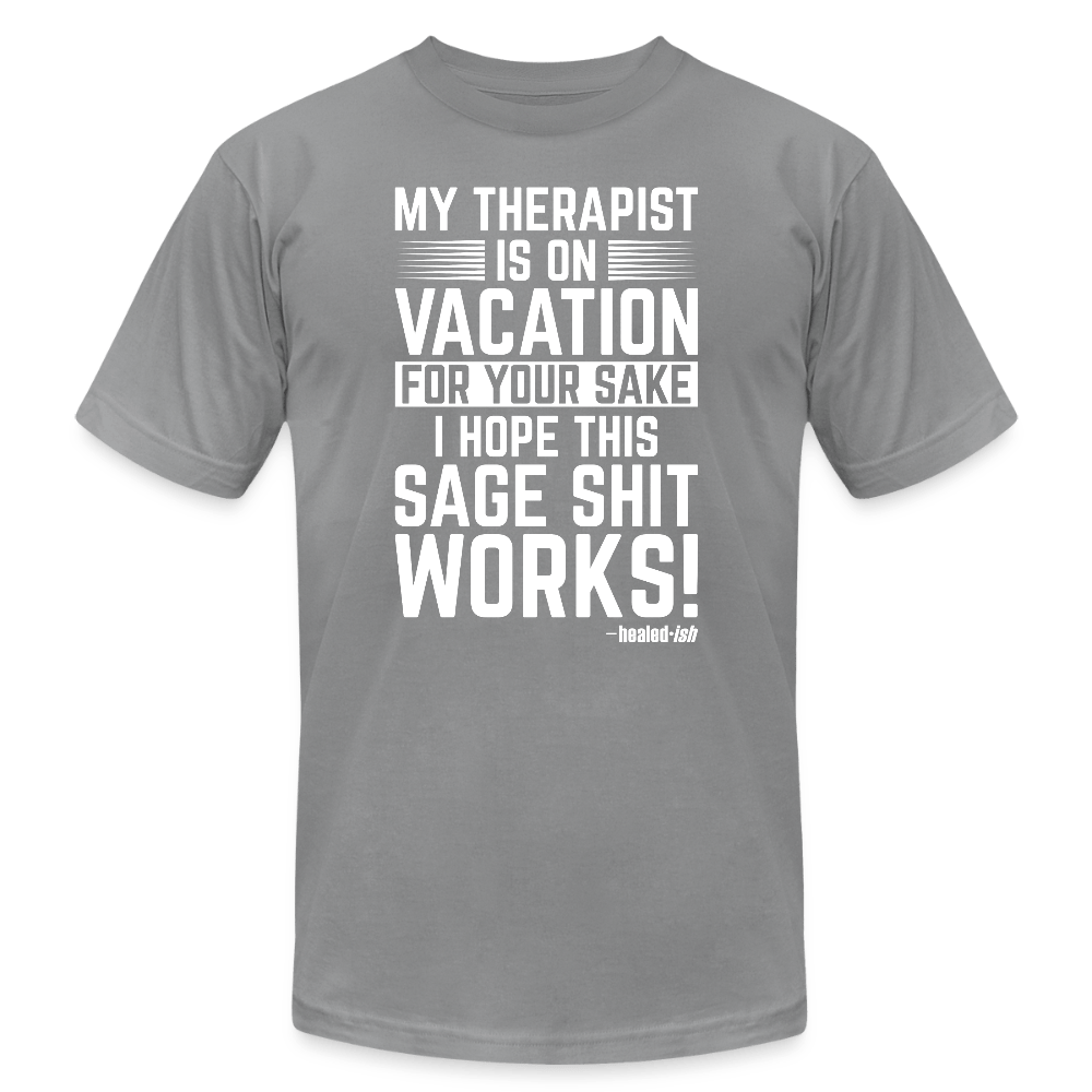 My Therapist Is On Vacation - Short Sleeve T-Shirt (Unisex) - slate
