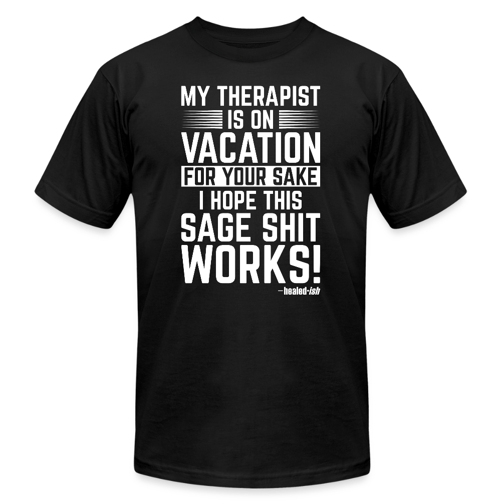 My Therapist Is On Vacation - Short Sleeve T-Shirt (Unisex) - black