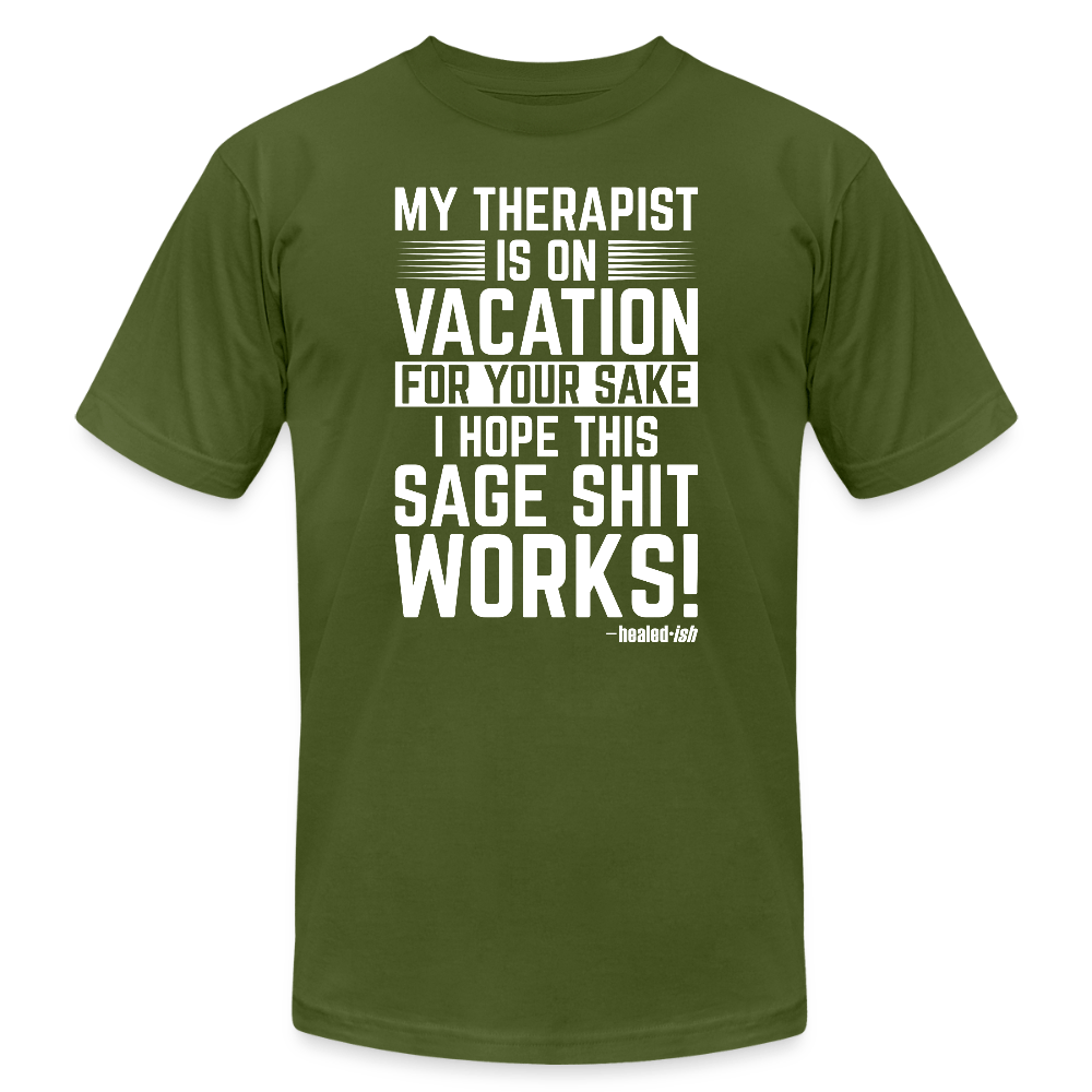 My Therapist Is On Vacation - Short Sleeve T-Shirt (Unisex) - olive