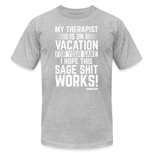My Therapist Is On Vacation - Short Sleeve T-Shirt (Unisex) - heather gray