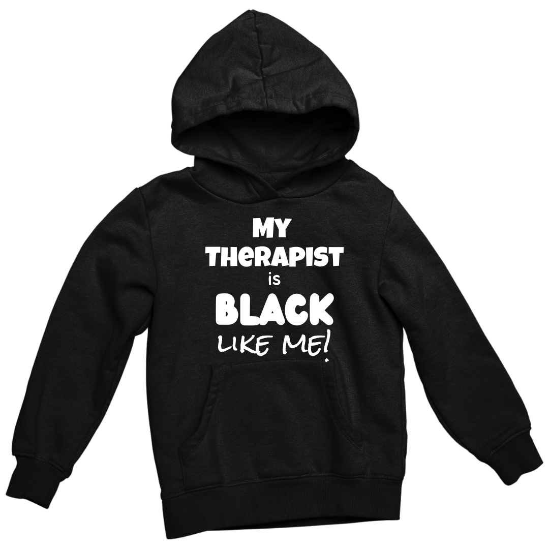 My Therapist Is Black Like Me! Hoodie (Unisex)