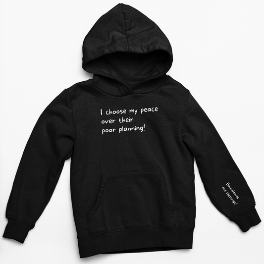 My Peace Over Their Poor Planning Hoodie (Unisex)