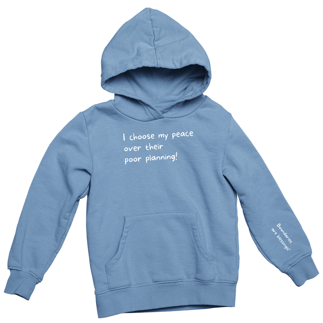 My Peace Over Their Poor Planning Hoodie (Unisex)