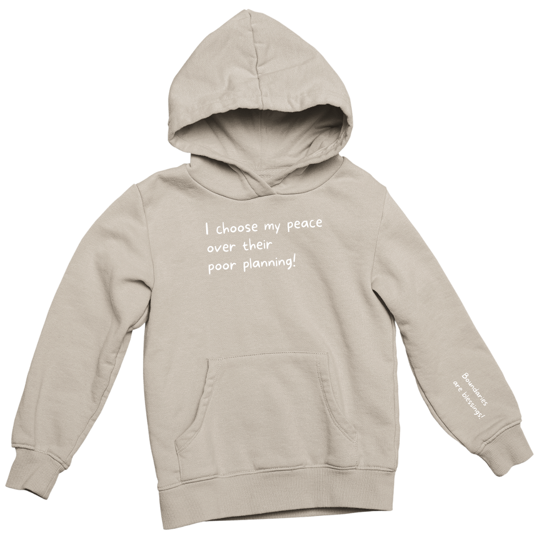 My Peace Over Their Poor Planning Hoodie (Unisex)