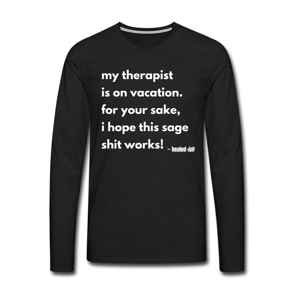 My Therapist Is On Vacation - Long Sleeve T-shirt - black