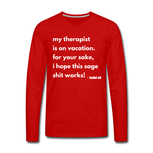 My Therapist Is On Vacation - Long Sleeve T-shirt - red