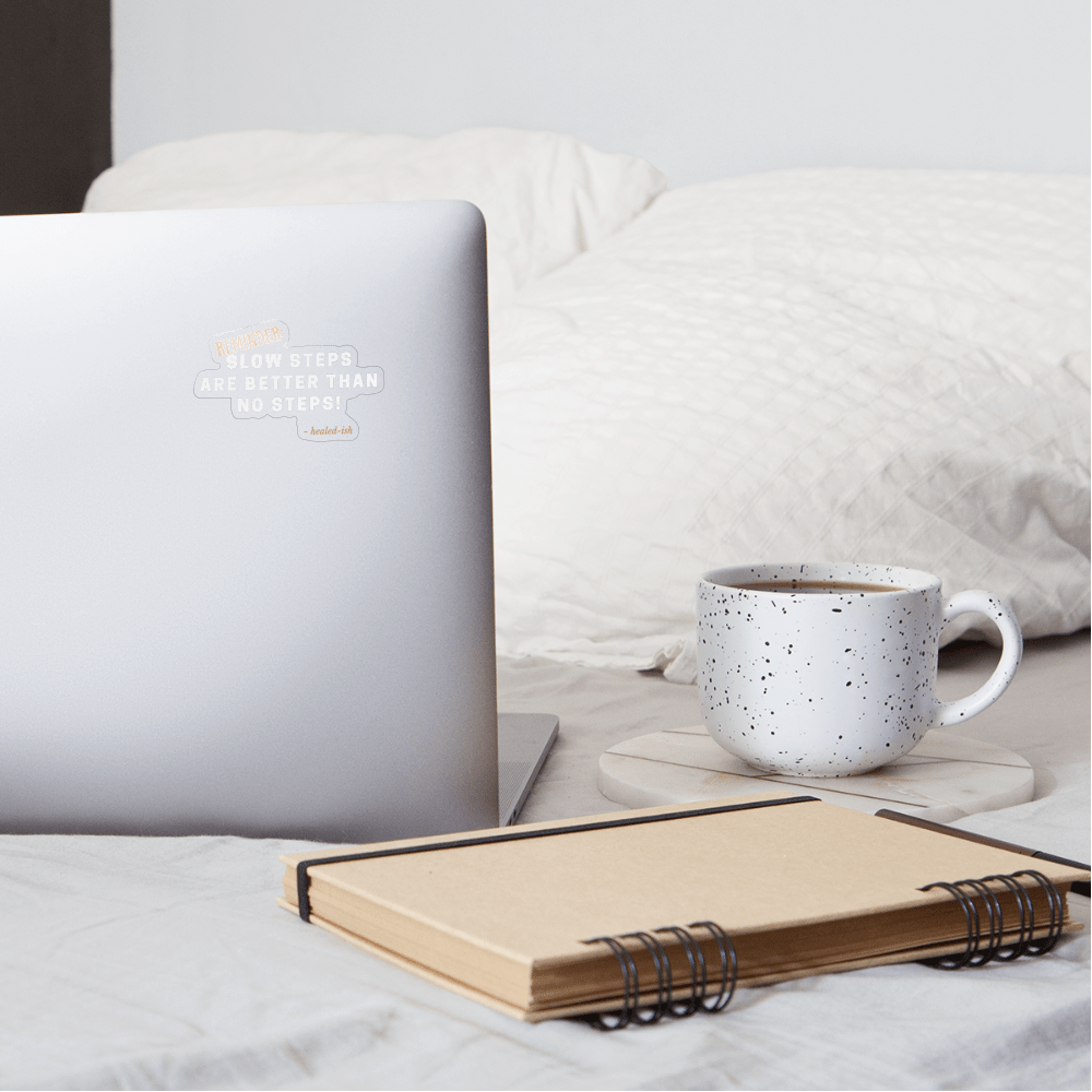 Slow Steps Reminder Sticker - transparent glossy