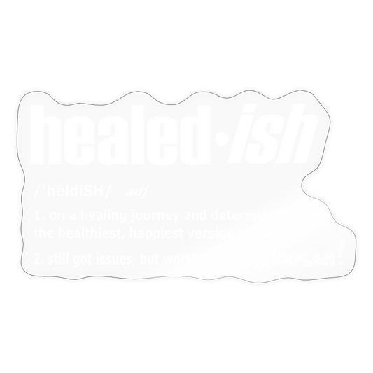 healed-ish Definition Sticker - transparent glossy