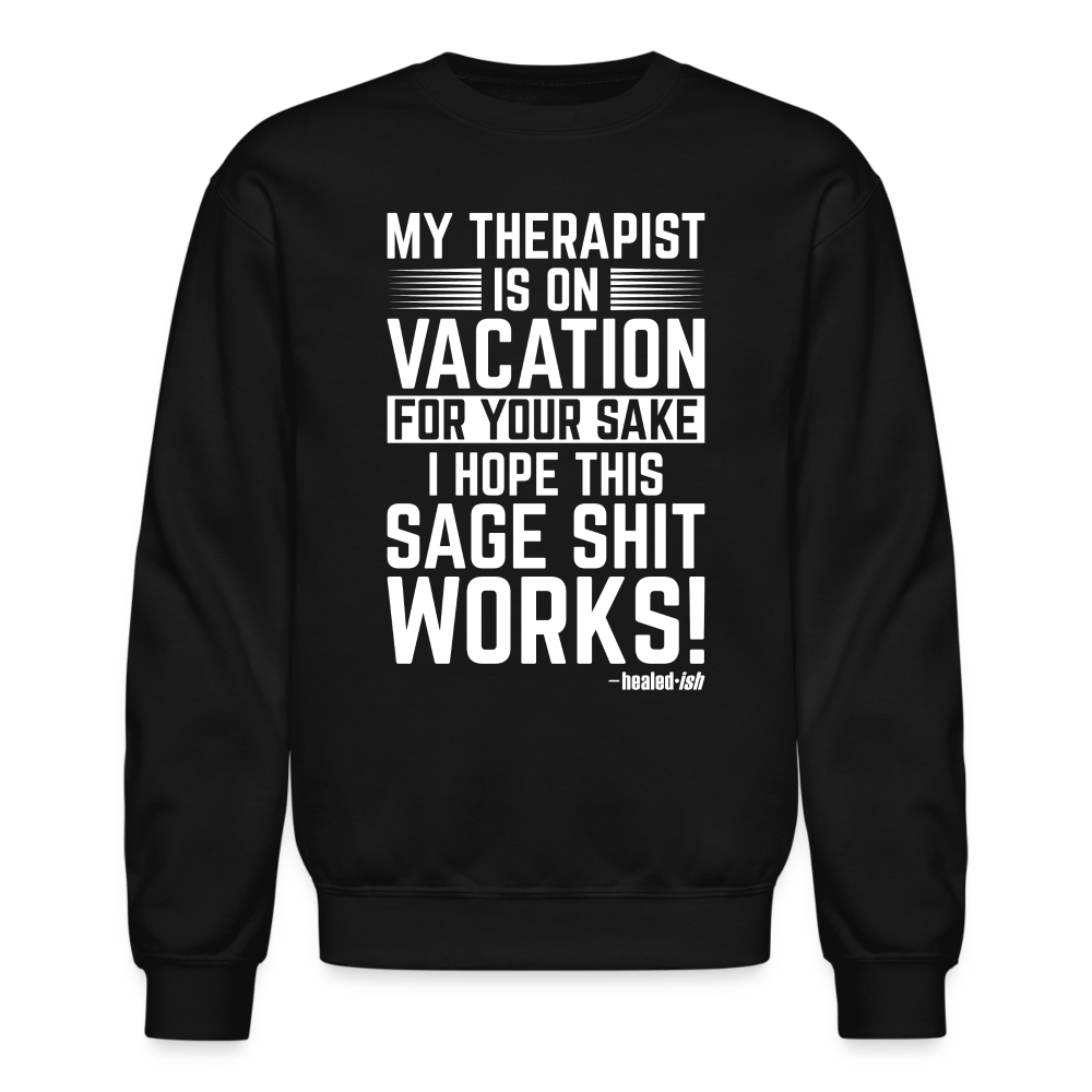 My Therapist Is On Vacation - Sweatshirt (Unisex) - black