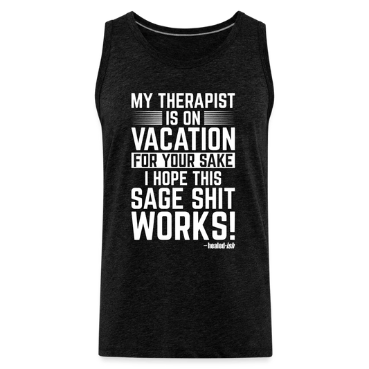 My Therapist Is On Vacation - Tank (Unisex) - charcoal grey