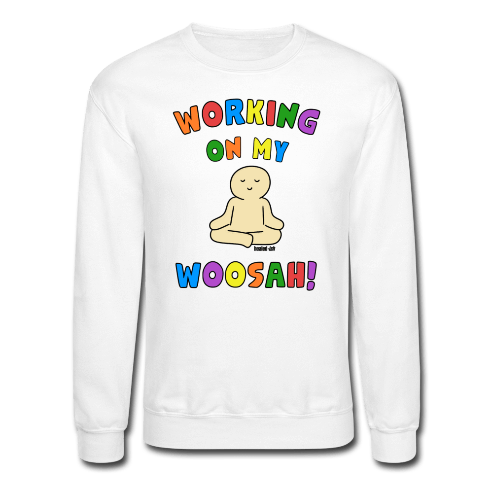 Working On My Woosah! - Mental Health Sweatshirt (Unisex) - White - Tone 5