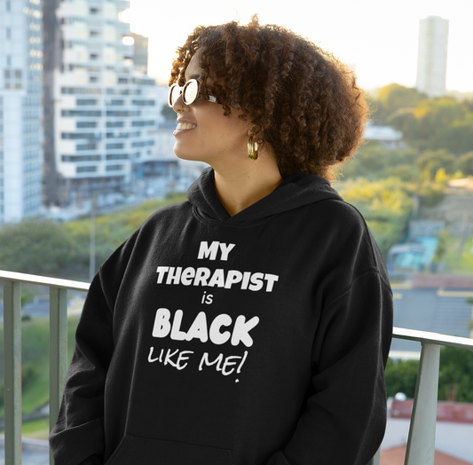 Woman wearing a My Therapist is Black Like Me! Hoodie