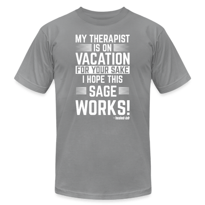 My Therapist Is On Vacation (Rated PG)- Short Sleeve T-Shirt (Unisex) - slate