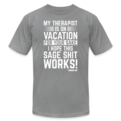 My Therapist Is On Vacation - Short Sleeve T-Shirt (Unisex) - slate
