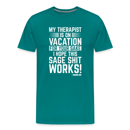 My Therapist Is On Vacation - Short Sleeve T-Shirt (Unisex) - teal