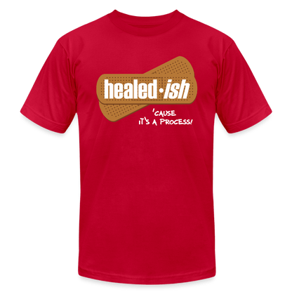 Healed-ish: 'Cause It's A Process - Short Sleeve T-Shirt (Unisex) - red
