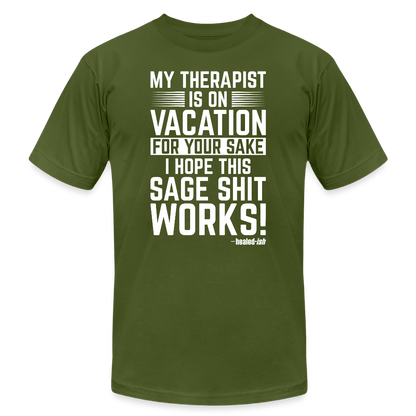 My Therapist Is On Vacation - Short Sleeve T-Shirt (Unisex) - olive