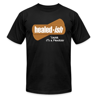 Healed-ish: 'Cause It's A Process - Short Sleeve T-Shirt (Unisex) - black