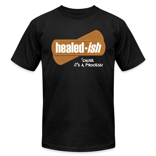 Healed-ish: 'Cause It's A Process - Short Sleeve T-Shirt (Unisex) - black