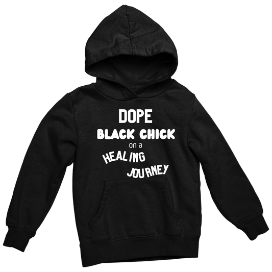 Dope Black Chick On A Healing Journey Hoodie
