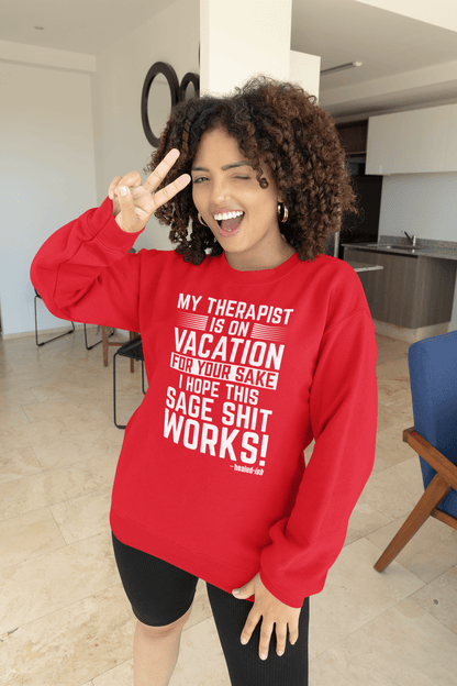 My Therapist Is On Vacation - Sweatshirt (Unisex)