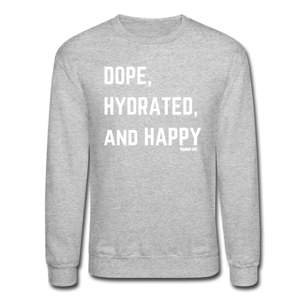 Dope, Hydrated & Happy - Mental Health Sweatshirt (unisex) - heather gray