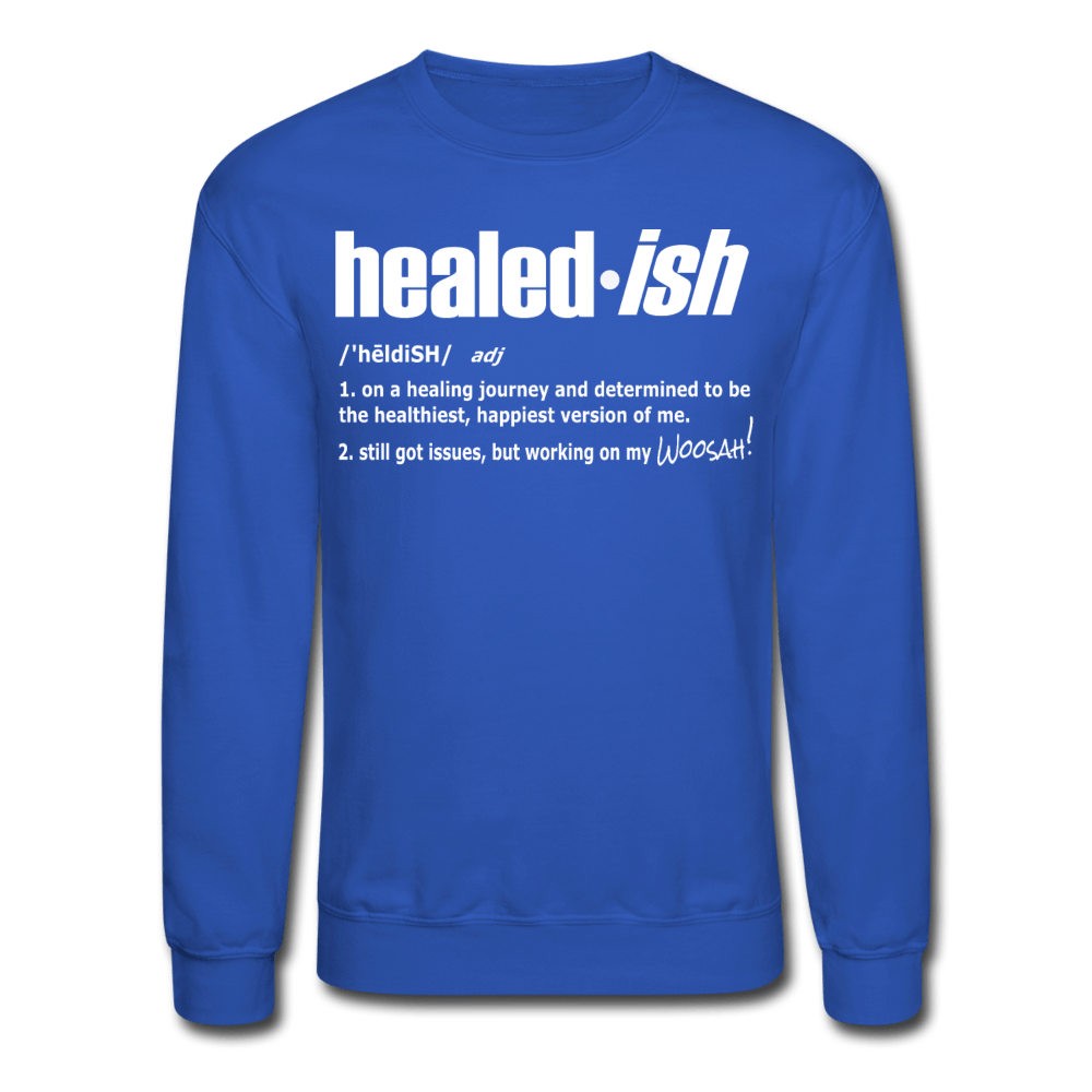 Healed-ish Definition - Mental Health Sweatshirt Unisex) - royal blue