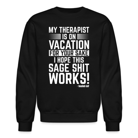 My Therapist Is On Vacation - Sweatshirt (Unisex) - black