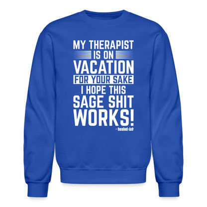 My Therapist Is On Vacation - Sweatshirt (Unisex) - royal blue