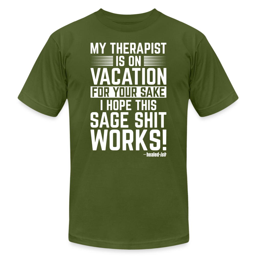 My Therapist Is On Vacation - Short Sleeve T-Shirt (Unisex) - olive