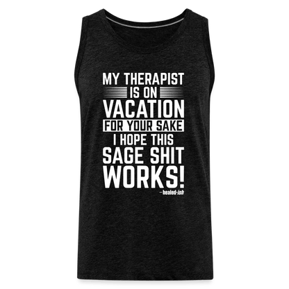 My Therapist Is On Vacation - Tank (Unisex) - charcoal grey