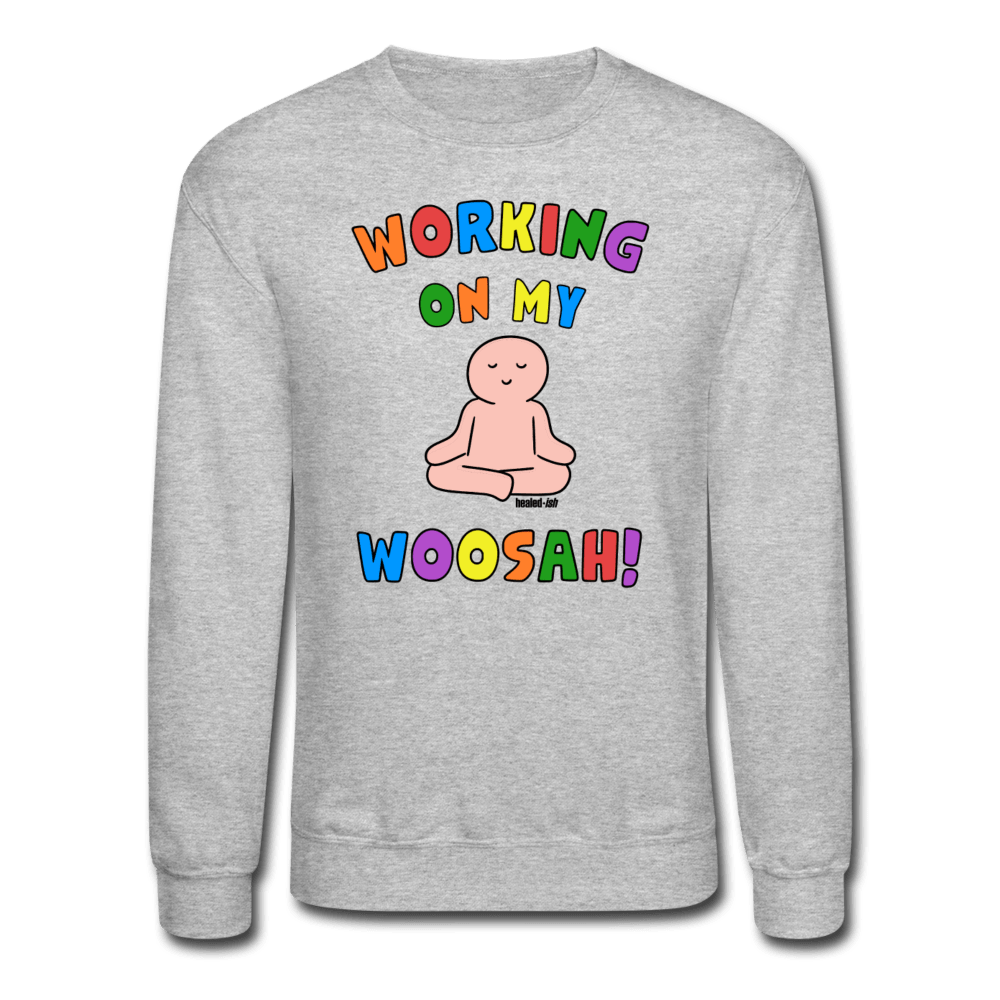 Working On My Woosah! - Mental Health Sweatshirt (Unisex) - heather gray - Tone 6