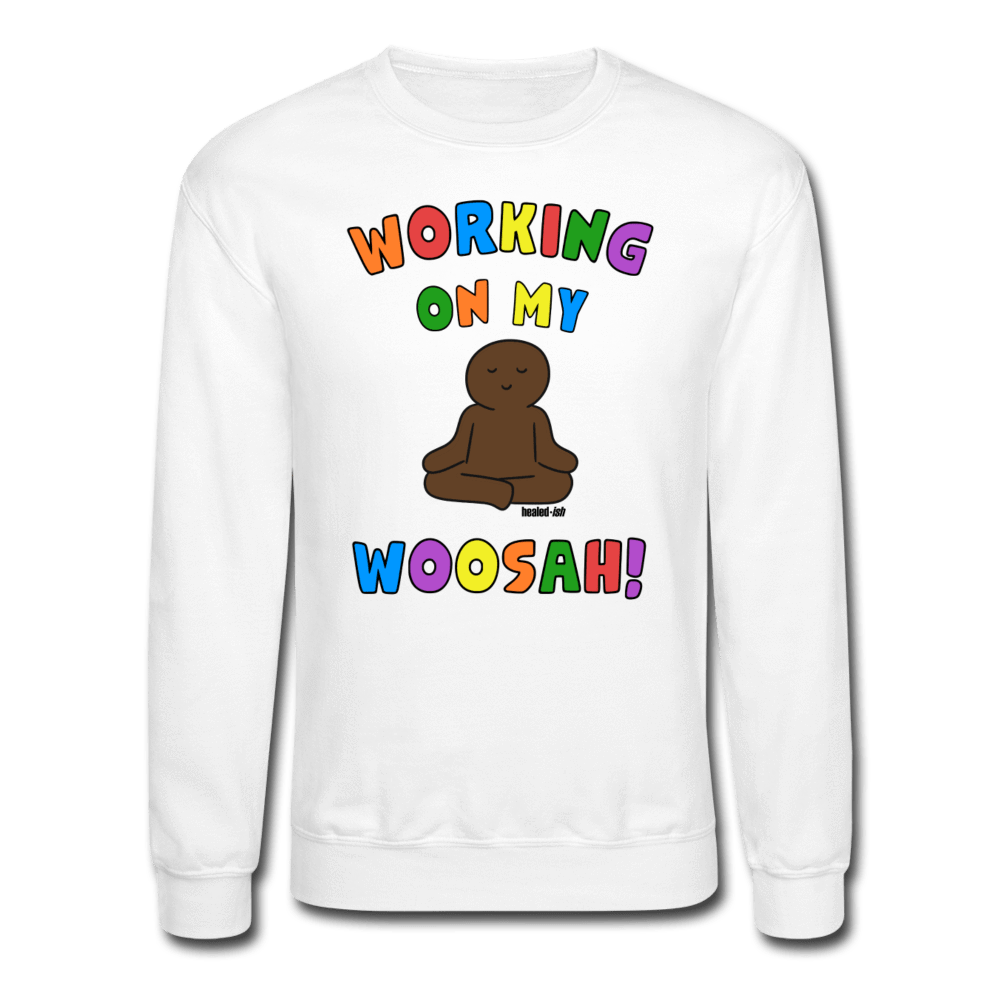 Working On My Woosah! - Mental Health Sweatshirt (Unisex) - White - Tone 1
