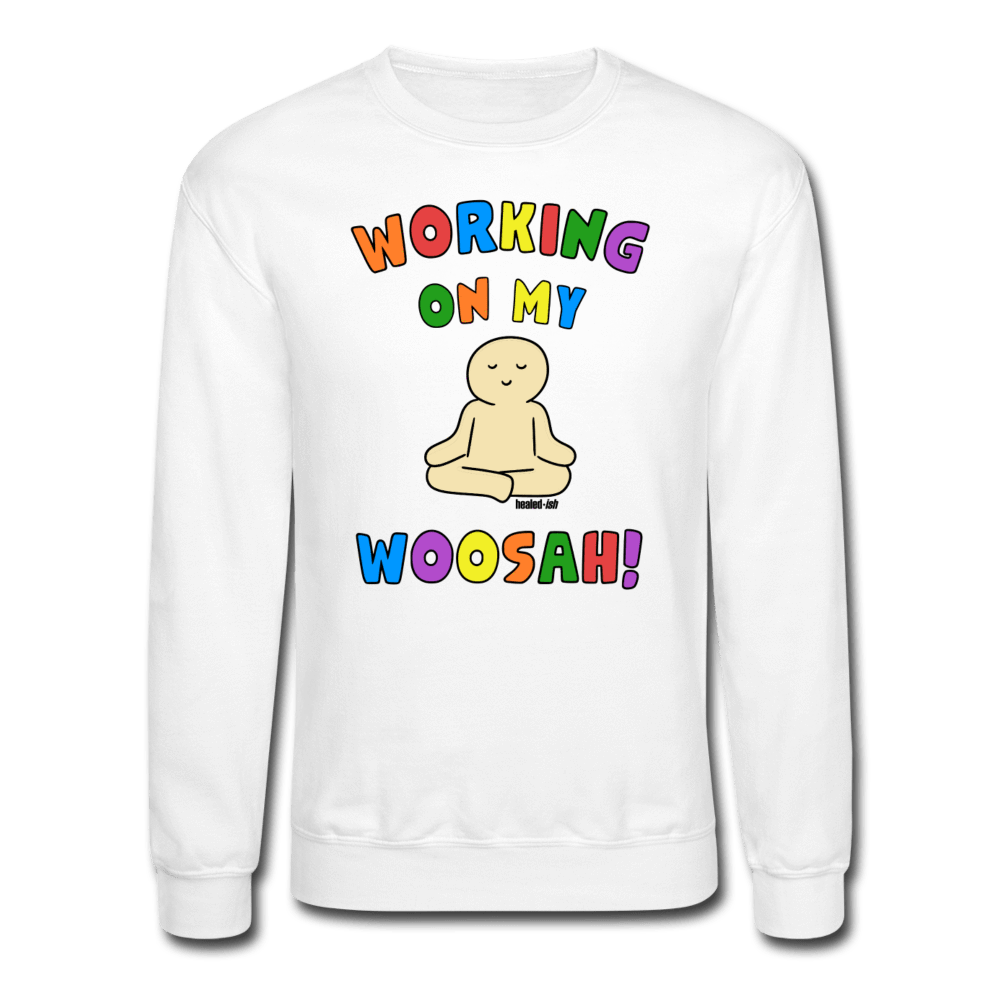 Working On My Woosah! - Mental Health Sweatshirt (Unisex) - White  - Tone 5