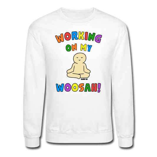 Working On My Woosah! - Mental Health Sweatshirt (Unisex) - White  - Tone 5