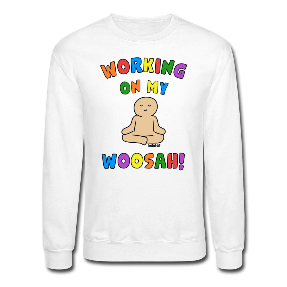 Working On My Woosah! - Mental Health Sweatshirt (Unisex) - White - Tone 3