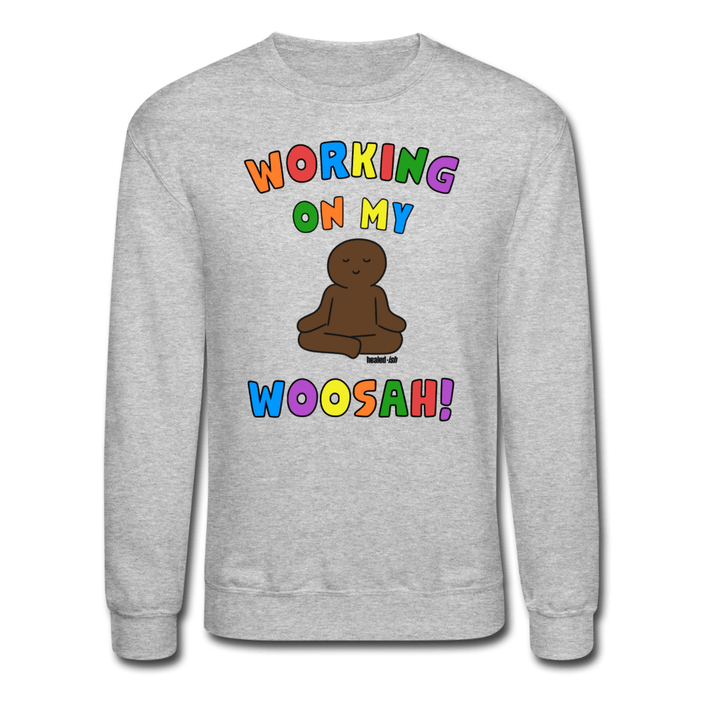 Working On My Woosah! - Mental Health Sweatshirt (Unisex) - heather gray - Tone 1